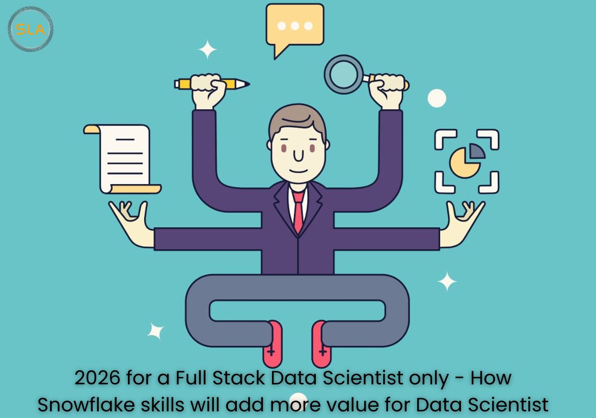 2026 for a Full Stack Data Scientist only - How Snowflake skills will add more value for Data Scientist